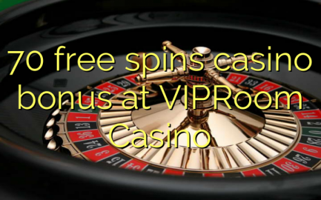 70 free spins casino bonus at VIPRoom  Casino