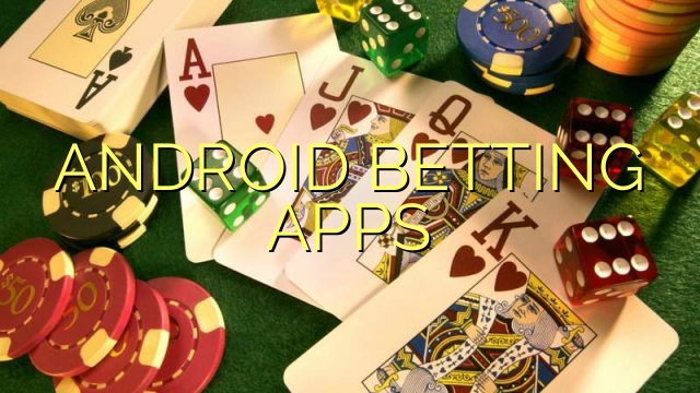 ANDROID BETTING APPS