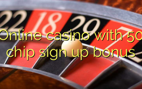 Online casino with 50 chip sign up bonus