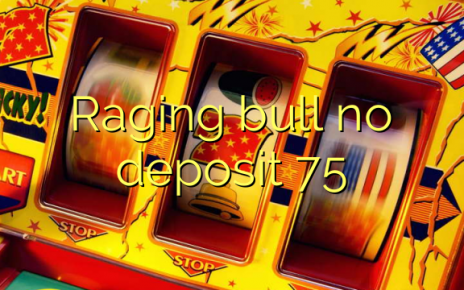 Raging bull no deposit 75