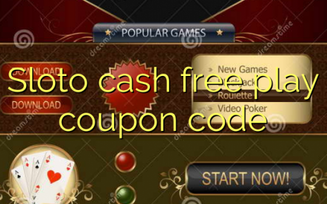 Sloto cash free play coupon code