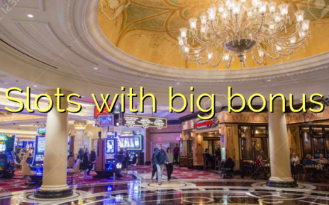Slots with big bonus