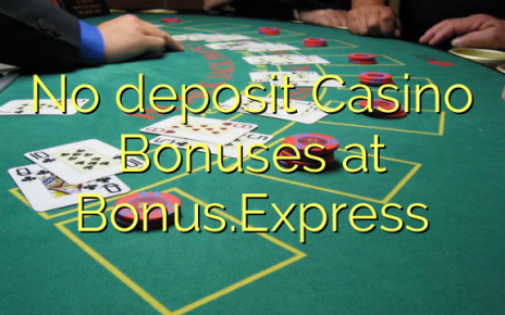 No deposit Casino Bonuses at Bonus.Express