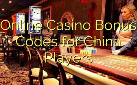 Online Casino Bonus Codes for China Players