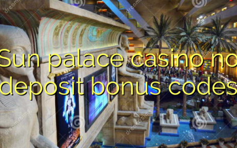 Sun palace casino no deposit bonus codes