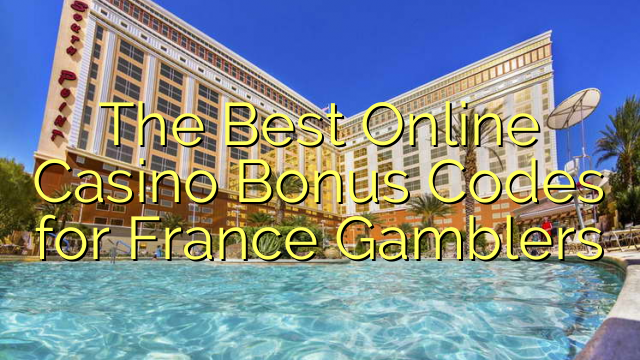Die Beste Aanlyn Casino Bonus Kodes vir Frankryk Gamblers