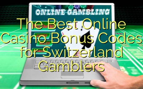 The Best Online Casino Bonus Codes for Switzerland Gamblers