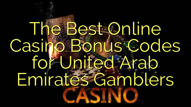 The Best Online Casino Bonus Codes for United Arab Emirates Gamblers