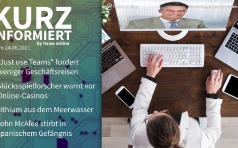 Just use Teams, Online-Casino, Lithium, John McAfee | Kurz informiert vom 24.06.2021 by heise online