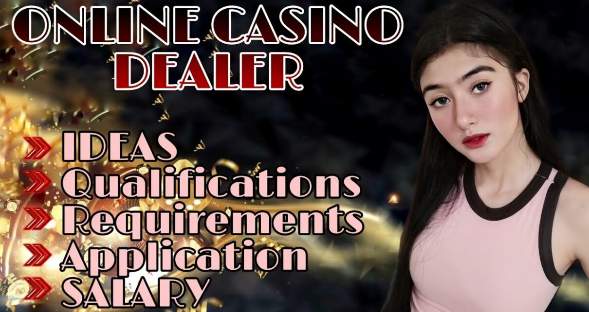 ONLINE CASINO DEALER : qualifications, application and SALARY!