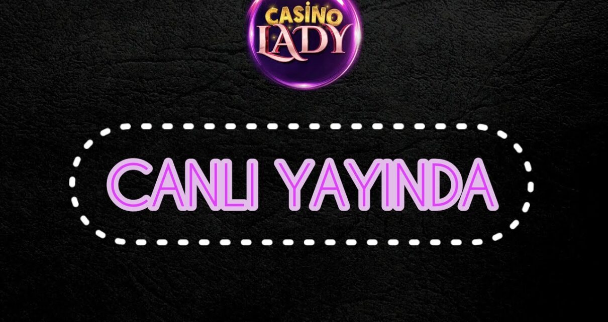 CASİNO LADY CANLI YAYIN I ÇEKİLİŞŞŞŞŞŞ