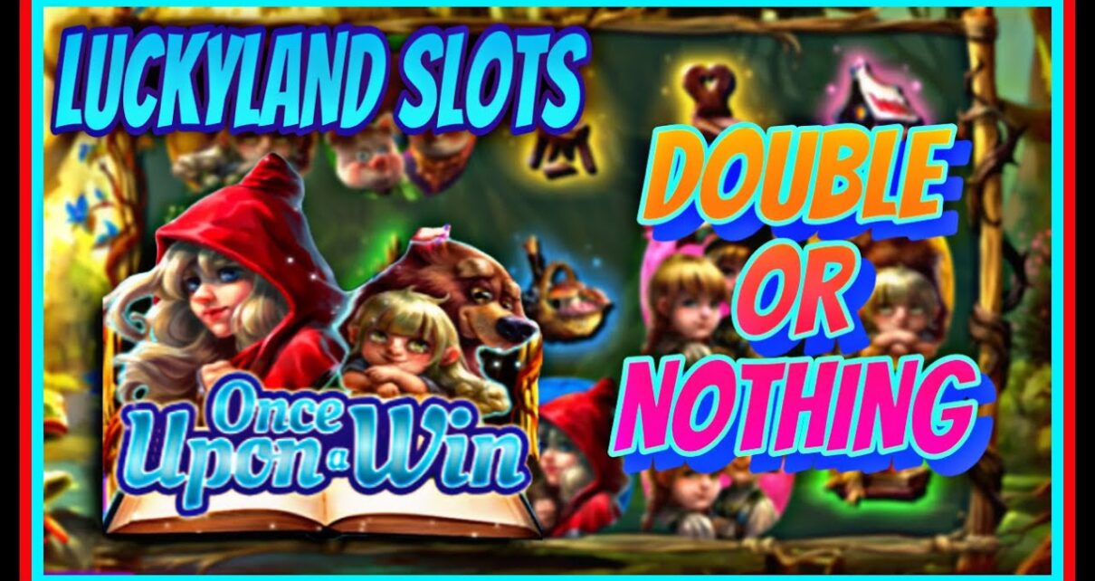 LUCKYLAND SLOTS | DOUBLE OR NOTHING | ONCE UPON A WIN | ONLINE CASINO | WIN REAL MONEY