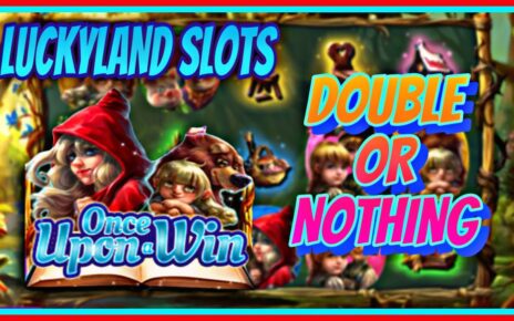 LUCKYLAND SLOTS | DOUBLE OR NOTHING | ONCE UPON A WIN | ONLINE CASINO | WIN REAL MONEY