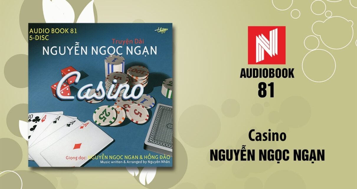 Nguyễn Ngọc Ngạn | Casino (Audiobook 81)