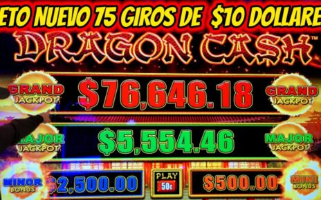 ? RETO NUEVO EN EL CASINO DRAGON CASH 75 GIROS DE  DÓLARES
