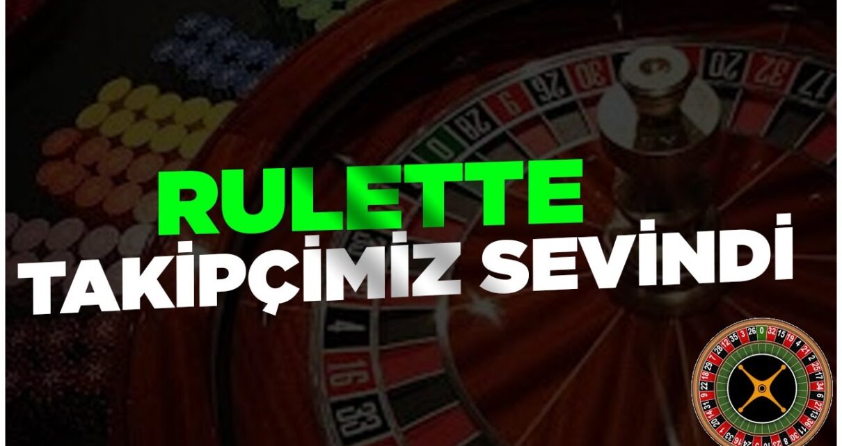 | KAZANAN TAKİPÇİMİZ OLDU ! RULET NASIL OYNANIR ? KASA KATLAMA
