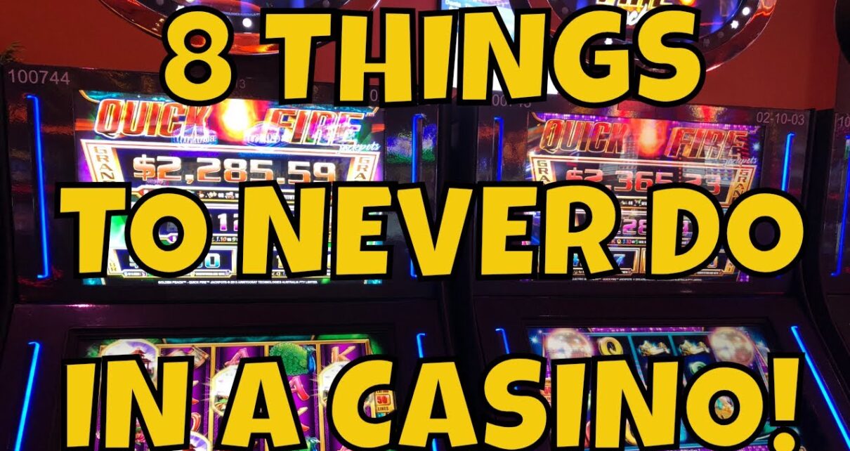 8 Things To Never Do In A Casino!
