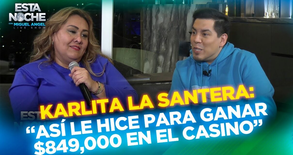 “ASÍ LE HICE PARA GANAR 9,000 EN EL CASINO” | KARLITA LA SANTERA en Esta Noche con Miguel Angel