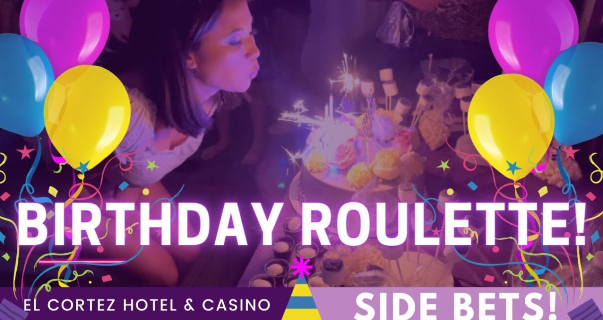 BIRTHDAY ROULETTE! LIVE FROM LAS VEGAS AT EL CORTEZ CASINO! SIDE BETS!