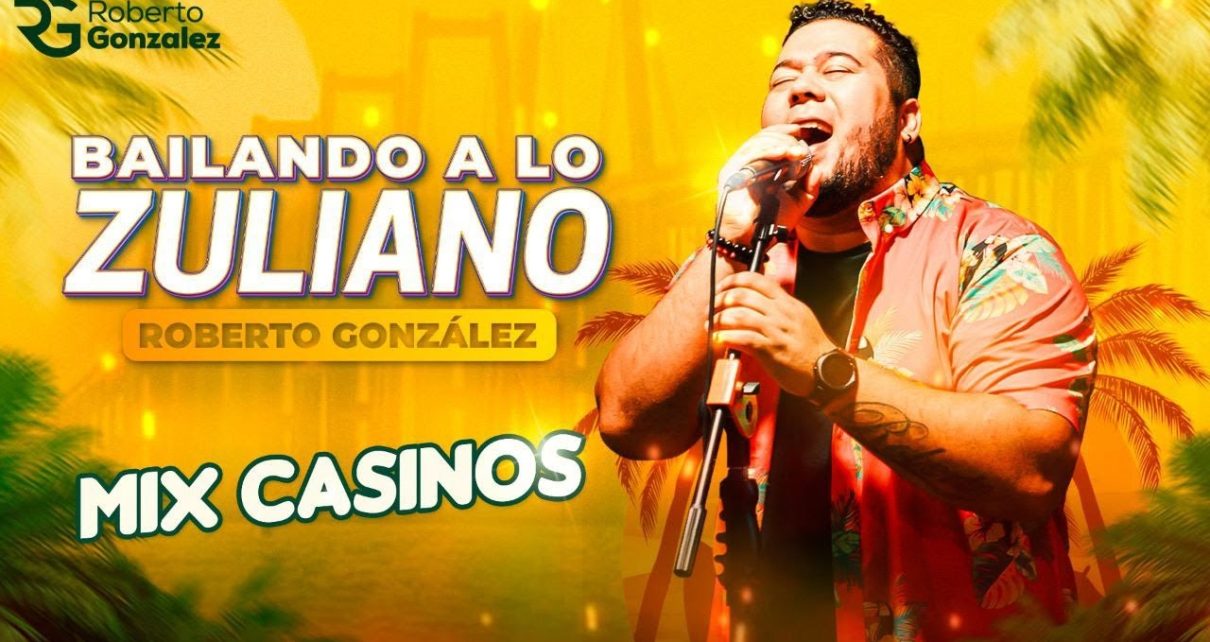 Mix Casinos. Roberto González – Bailando a Lo Zuliano.