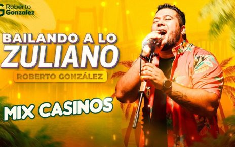 Mix Casinos. Roberto González – Bailando a Lo Zuliano.