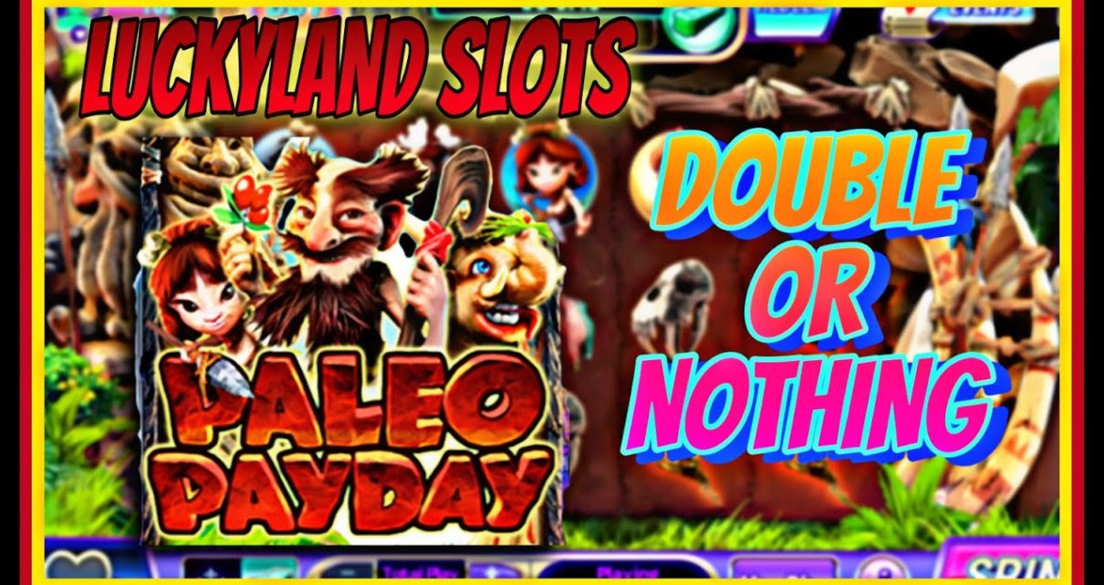 DOUBLE OR cypher | LUCKYLAND SLOTS | PALEO PAYDAY | ONLINE CASINO | WIN existent MONEY