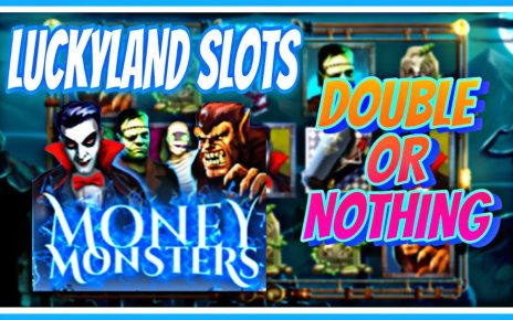 DOUBLE OR goose egg | LUCKYLAND SLOTS | MONEY MONSTERS | ONLINE CASINO | WIN existent MONEY