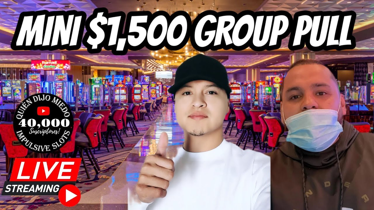 ?TRỰC TIẾP $1500 KÉO NHÓM? SE GANA MAS DE NOCHE EN EL CASINO? #impulsiveslots