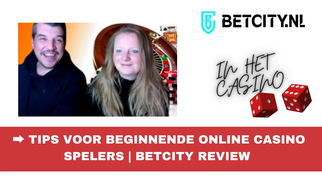 Tips voor beginnende online casino spelers | Betcity review | Legale online casino's Nederland |