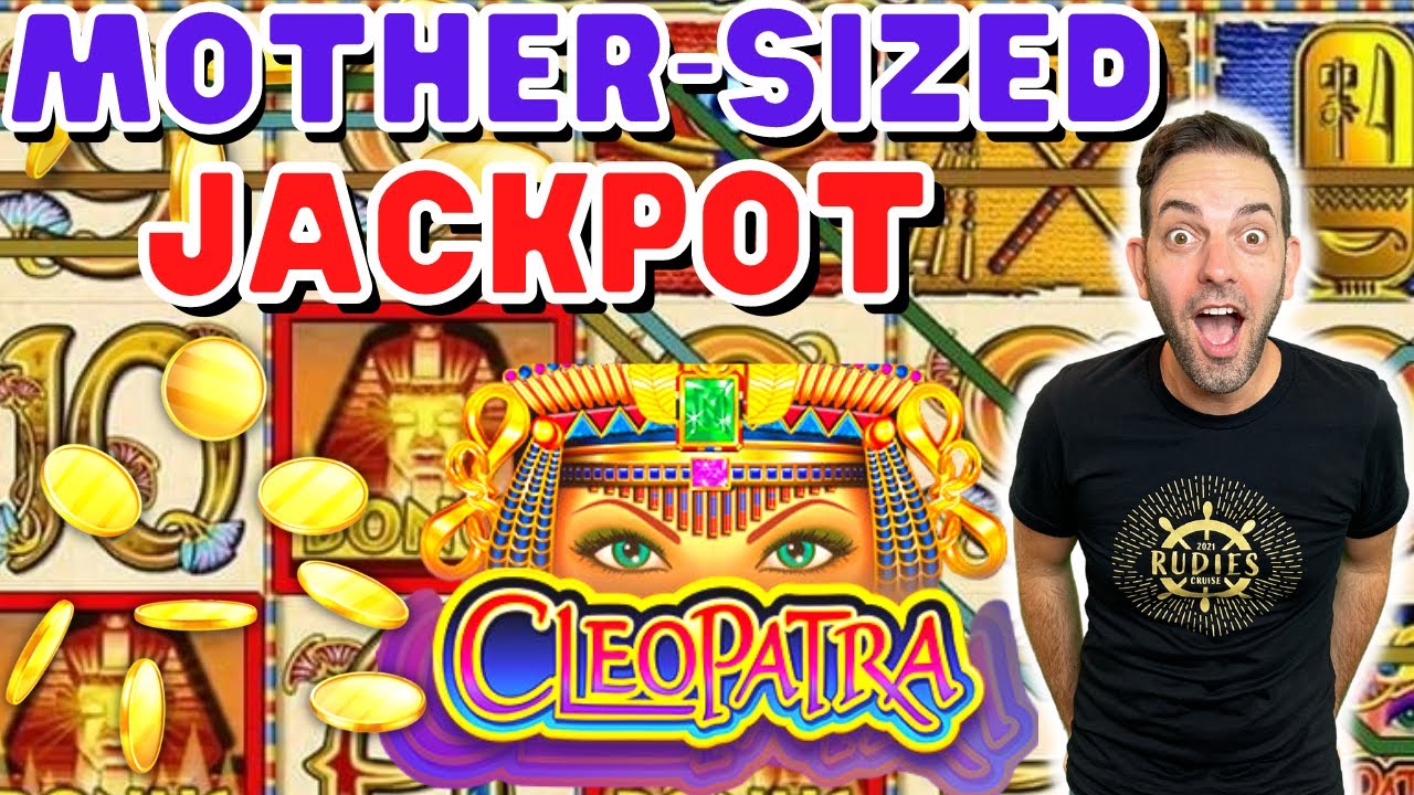 MOTHER SIZED JACKPOT ? CLEOPATRA ➚ $20-$40 A SPIN!