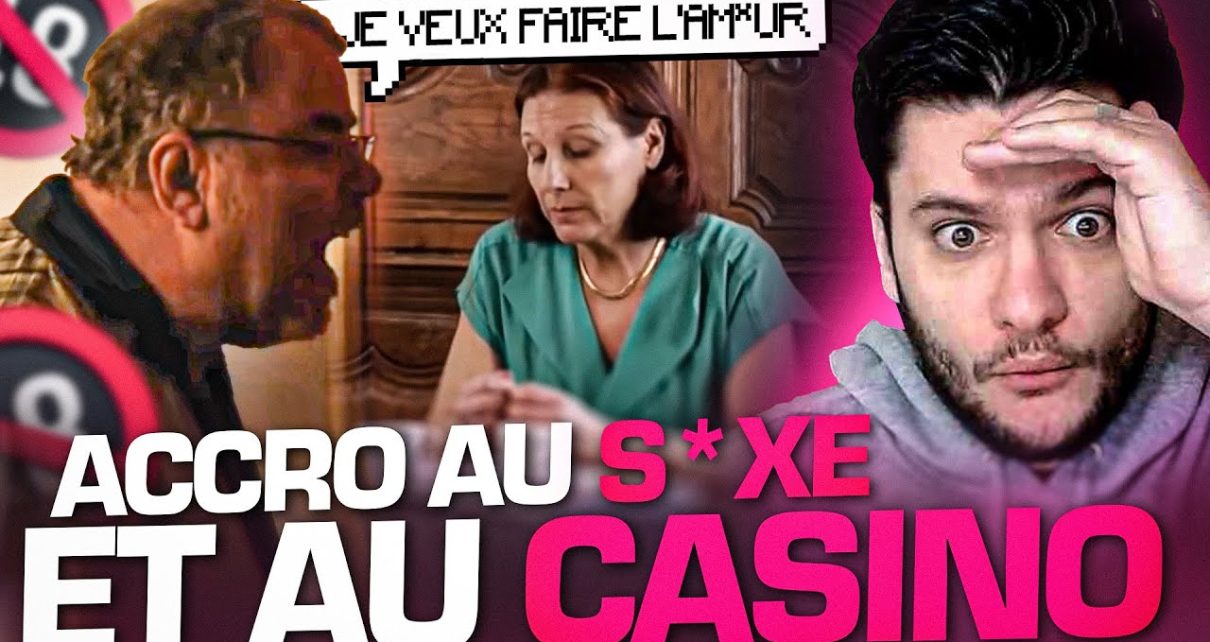 IL EST ACCRO AU S*XE ET AU CASINO (il est devenu fou)