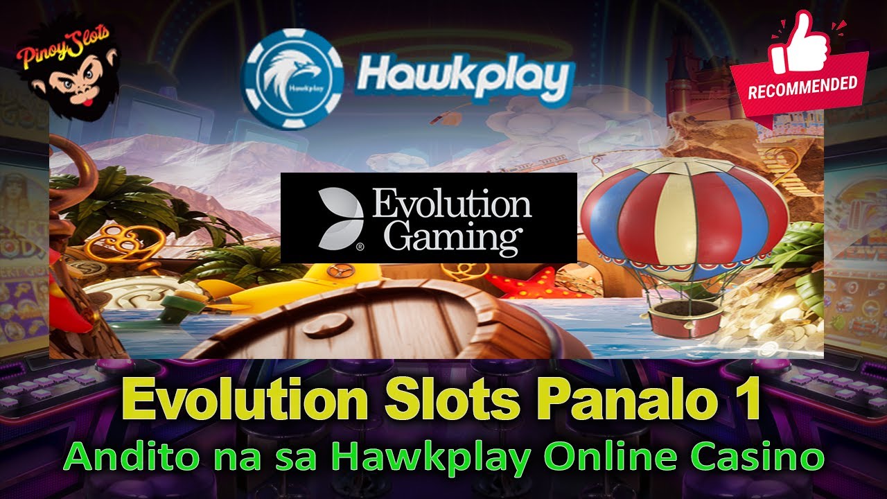 Evolution Slots Games Panalo 1 sa Hawkplay Online Casino