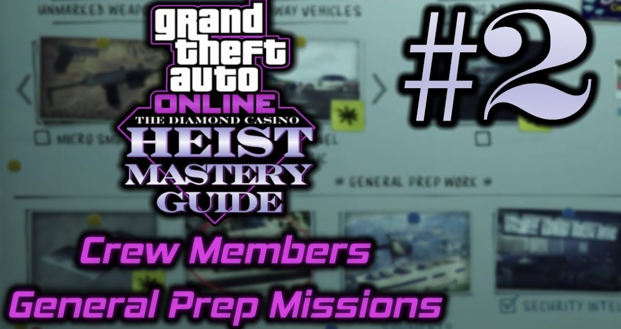 GTA Online Diamond Casino Heist Mastery Guide component 2: Crew Members and General Prep Missions