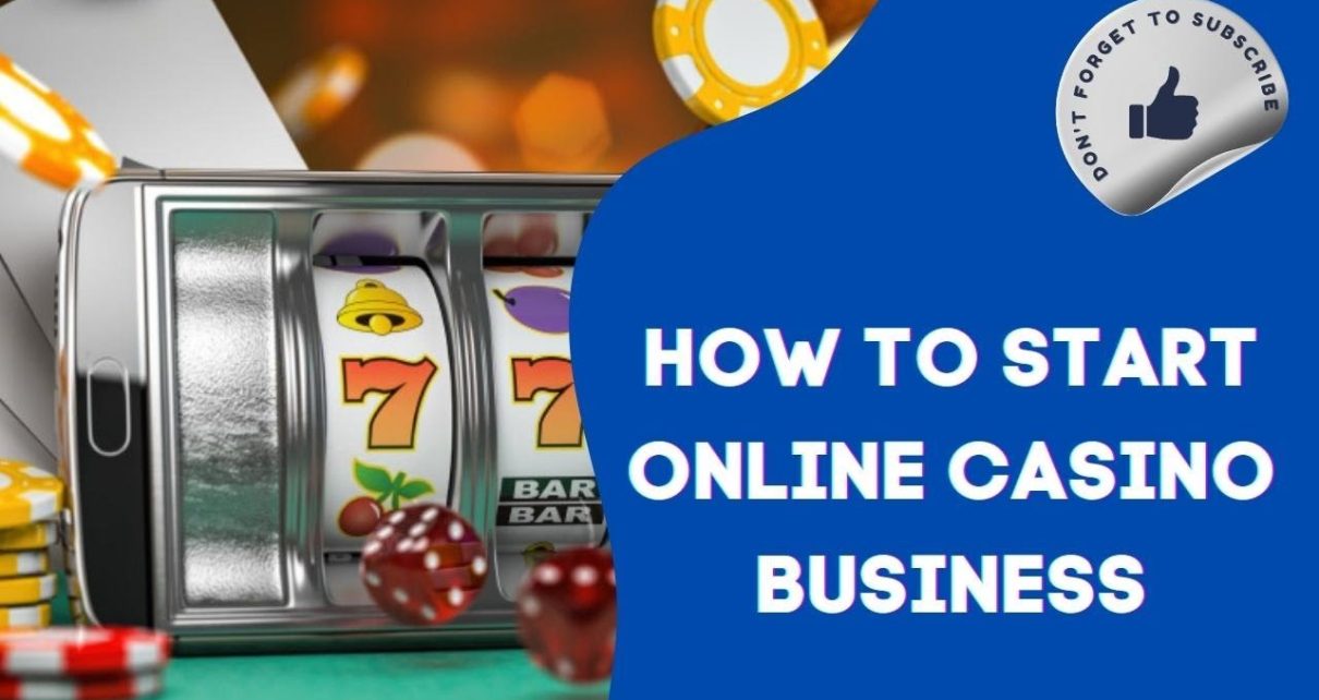 How to Start an Online Casino Business in 2022