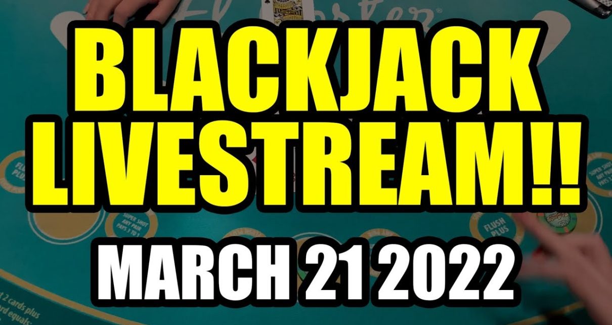 LIVE BLACKJACK!! THIS STREAM WAS BONKERS!! March 21st 2022