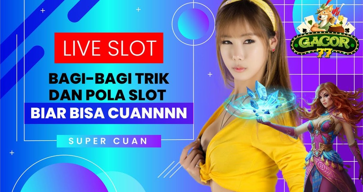 LIVE SLOT ONLINE HARI INI | BOCORAN SLOT GACOR HARI INI GACOR77