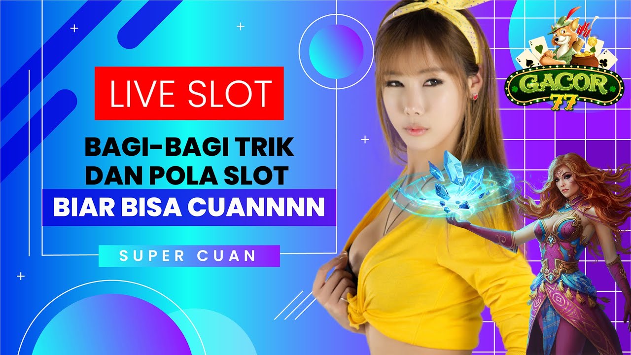 LIVE SLOT ONLINE HARI INI | BOCORAN SLOT GACOR HARI INI GACOR77