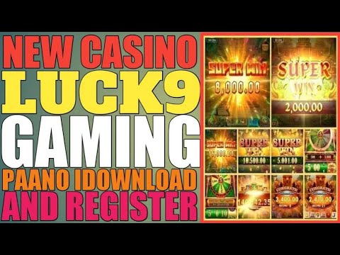 PAANO MAG DOWNLOAD AND REGISTER SA NEW ONLINE CASINO LUCK9 GAMING MAG LARO AT KUMITA DIRECT SA GCASH