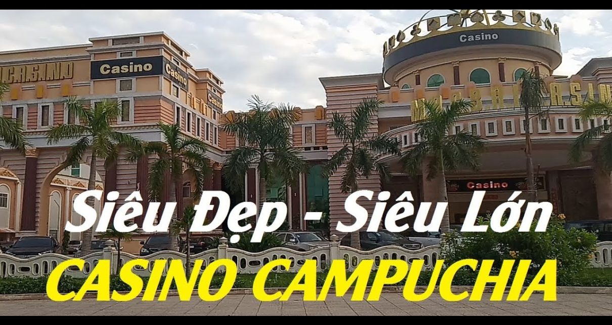 Choáng ngợp vẽ đẹp bên ngoài các CASINO bên nước bạn CAMPUCHIA