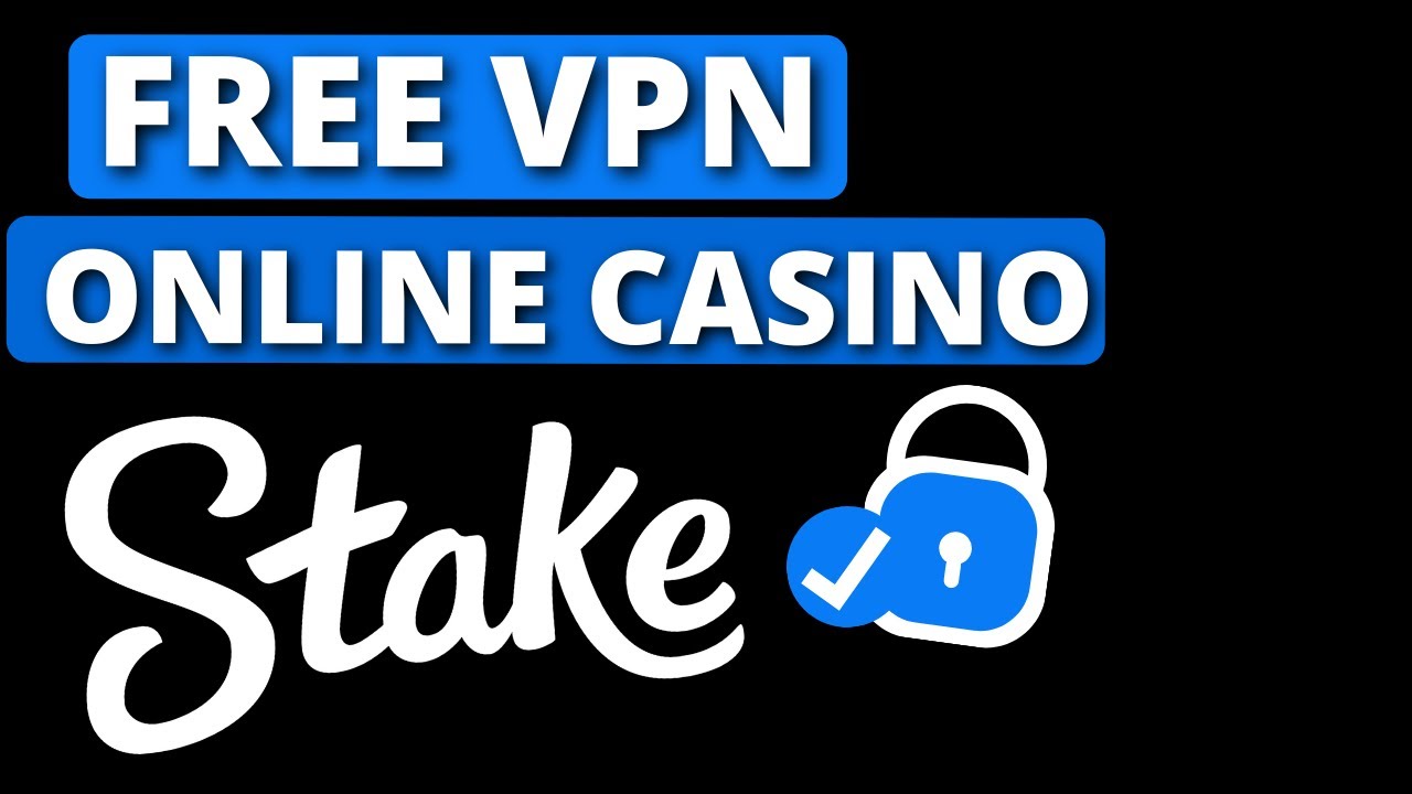 FREE VPN Stake.com to play Online Casino 2022