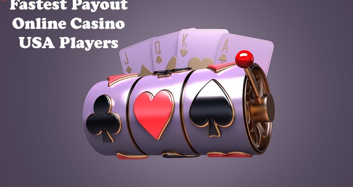 Fastest Payout Online Casino USA Players In 2022 ? – Nearly Instant!