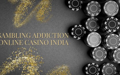GAMBLING ADDICTION ONLINE CASINO INDIA