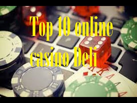 Top 10 online casino Deli