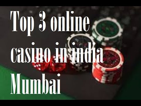 Top 3 online casino in india Mumbai