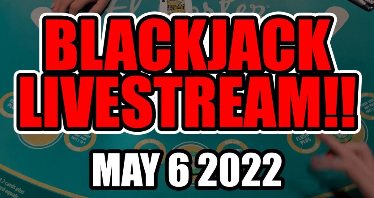 BLACKJACK LIVESTREAM! 00 Buy-in!! May 6th 2022