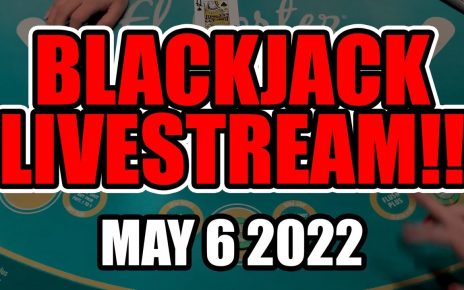 BLACKJACK LIVESTREAM! 00 Buy-in!! May 6th 2022