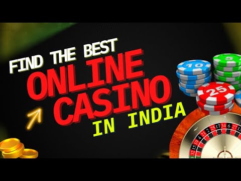 FIND THE BEST ONLINE CASINO IN INDIA