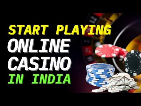 START PLAYING ONLINE CASINO IN INDIA