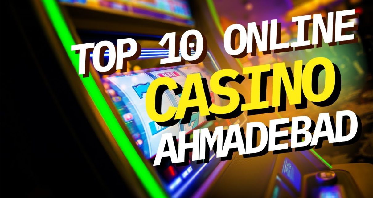 TOP 10 ONLINE CASINO AHMADEBAD