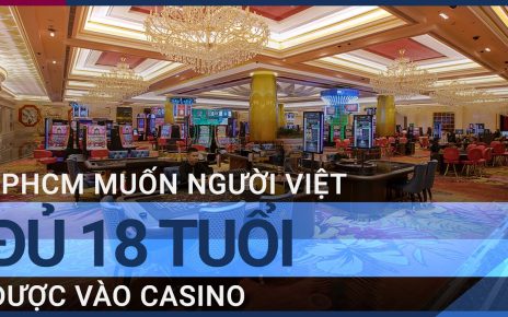 TPHCM muốn người Việt đủ 18 tuổi được vào casino | VTC Tin mới